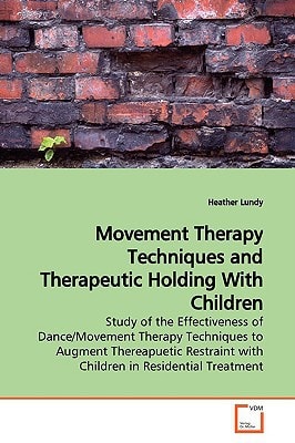 Movement Therapy Techniques and Therapeutic Holding With Children