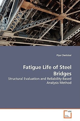 Fatigue Life of Steel Bridges: Structural Evaluation and Reliability-Based Analysis Method