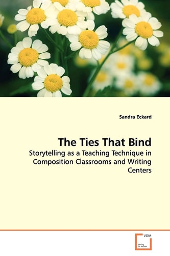 The Ties That Bind: Storytelling as a Teaching Technique in Composition Classrooms and Writing Centers