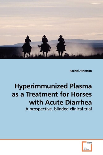Hyperimmunized Plasma as a Treatment for Horses with Acute Diarrhea: A prospective, blinded clinical trial