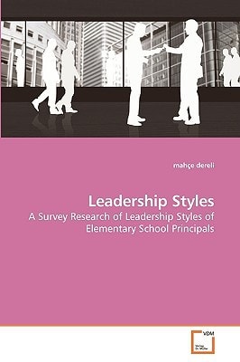 Leadership Styles: A Survey Research of Leadership Styles of Elementary School Principals