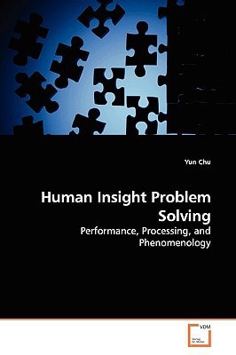 Human Insight Problem Solving: Performance, Processing, and Phenomenology