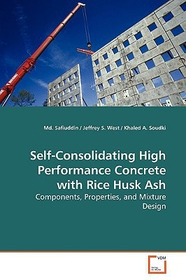 Self-Consolidating High Performance Concrete with Rice Husk Ash: Components, Properties, and Mixture Design