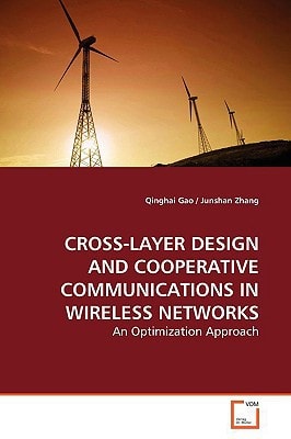 CROSS-LAYER DESIGN AND COOPERATIVE COMMUNICATIONS IN WIRELESS NETWORKS: An Optimization Approach
