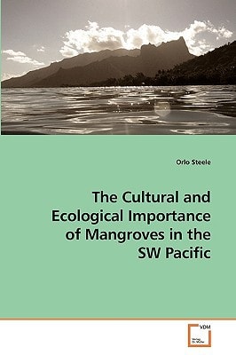 The Cultural and Ecological Importance of Mangroves in the SW Pacific