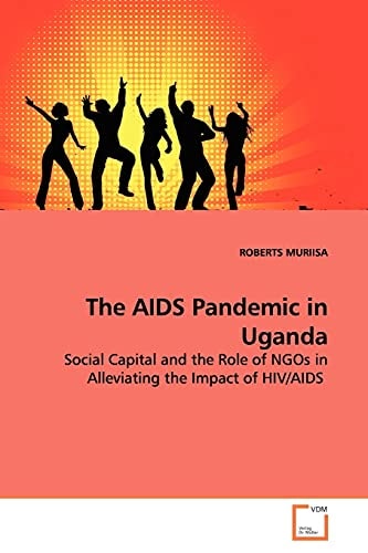 The AIDS Pandemic in Uganda: Social Capital and the Role of NGOs in Alleviating the Impact of HIV/AIDS