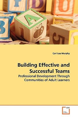 Building Effective and Successful Teams: Professional Development Through Communities of Adult Learners