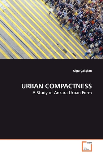 URBAN COMPACTNESS: A Study of Ankara Urban Form