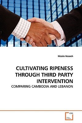 CULTIVATING RIPENESS THROUGH THIRD PARTY INTERVENTION: COMPARING CAMBODIA AND LEBANON