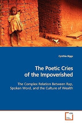 The Poetic Cries of the Impoverished: The Complex Relation Between Rap, Spoken Word, and the Culture of Wealth