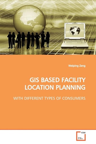 GIS BASED FACILITY LOCATION PLANNING: WITH DIFFERENT TYPES OF CONSUMERS