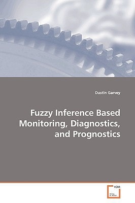 Fuzzy Inference Based Monitoring, Diagnostics, and Prognostics