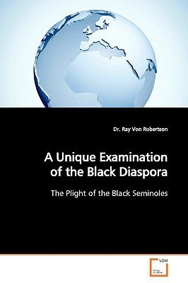 A Unique Examination of the Black Diaspora: The Plight of the Black Seminoles