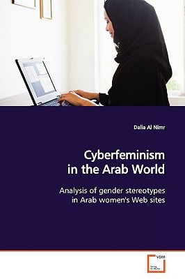 Cyberfeminism in the Arab World: Analysis of gender stereotypes in Arab women''s Web sites