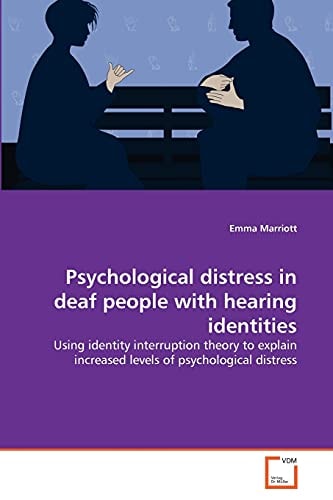 Psychological distress in deaf people with hearing identities: Using identity interruption theory to explain increased levels of psychological distress
