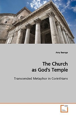 The Church as God's Temple: Transcended Metaphor in Corinthians