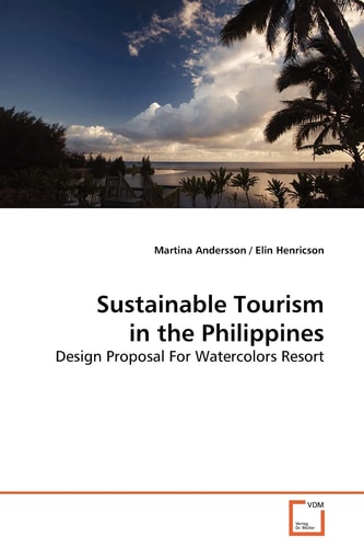 Sustainable Tourism in the Philippines: Design Proposal For Watercolors Resort