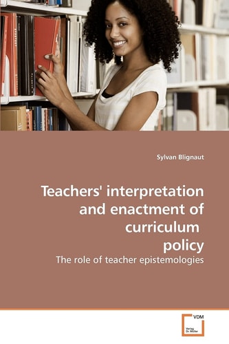Teachers' interpretation and enactment of curriculum policy: The role of teacher epistemologies