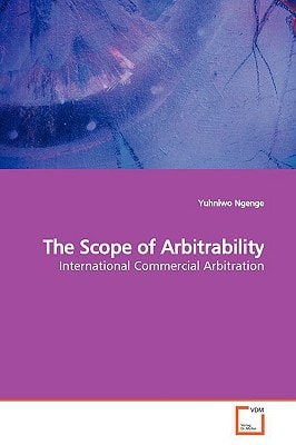 The Scope of Arbitrability: International Commercial Arbitration