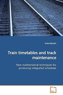 Train timetables and track maintenance: New mathematical techniques for producing integrated schedules
