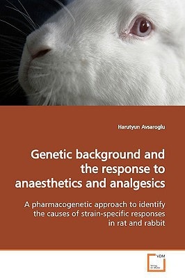 Genetic background and the response to anaesthetics and analgesics: A pharmacogenetic approach to identify the causes of strain-specific responses in rat and rabbit