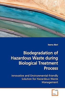 Biodegradation of Hazardous Waste during Biological Treatment Process: Innovative and Environmental-friendly Solution for Hazardous Waste Management