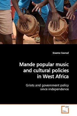 Mande Popular Music and Cultural Policies in West Africa Griots and Government Policy Since Independence