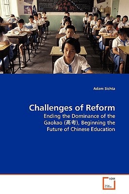 Challenges of Reform: Ending the Dominance of the Gaokao (??), Beginning the Future of Chinese Education