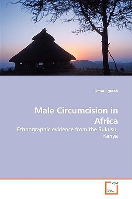 Male Circumcision in Africa Ethnographic Evidence from the Bukusu, Kenya