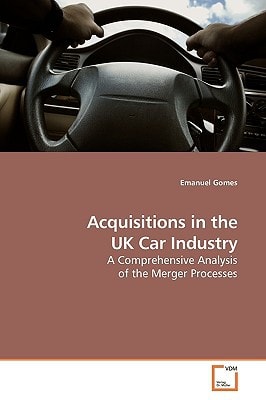 Acquisitions in the UK Car Industry: A Comprehensive Analysis of the Merger Processes