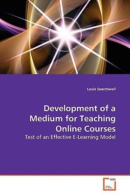 Development of a Medium for Teaching Online Courses: Test of an Effective E-Learning Model