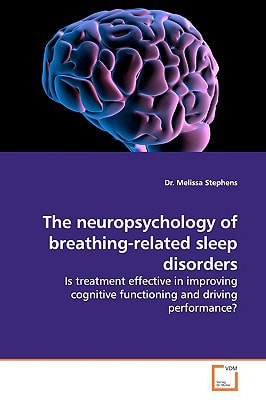 The neuropsychology of breathing-related sleep disorders: Is treatment effective in improving cognitive functioning and driving performance?