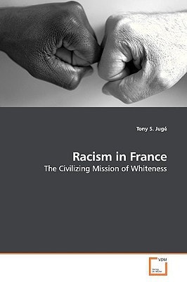 Racism in France: The Civilizing Mission of Whiteness