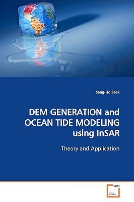 DEM GENERATION and OCEAN TIDE MODELING using InSAR: Theory and Application