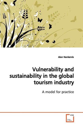 Vulnerability and sustainability in the global tourism industry: A model for practice