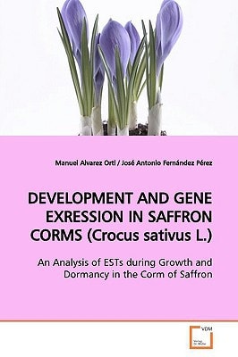 DEVELOPMENT AND GENE EXRESSION IN SAFFRON CORMS (Crocus sativus L.): An Analysis of ESTs during Growth and Dormancy in the Corm of Saffron