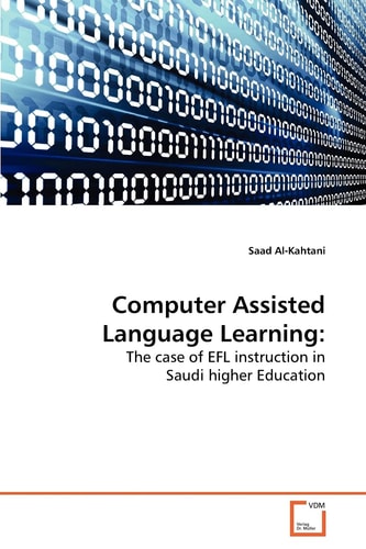 Computer Assisted Language Learning:: The case of EFL instruction in Saudi higher Education