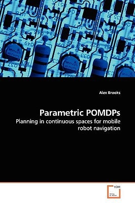 Parametric POMDPs: Planning in continuous spaces for mobile robot navigation
