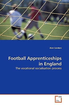 Football Apprenticeships in England: The vocational socialisation process