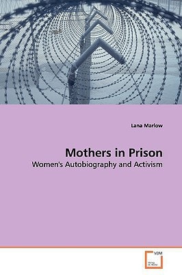 Mothers in Prison: Women's Autobiography and Activism