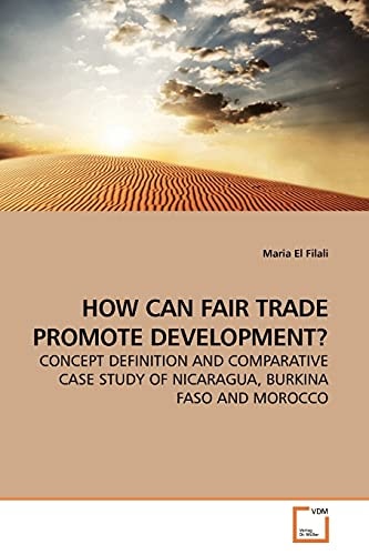 HOW CAN FAIR TRADE PROMOTE DEVELOPMENT?: CONCEPT DEFINITION AND COMPARATIVE CASE STUDY OF NICARAGUA, BURKINA FASO AND MOROCCO