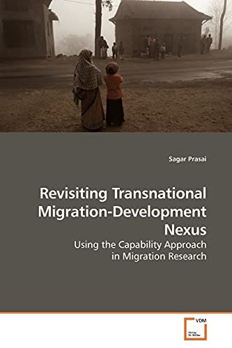 Revisiting Transnational Migration-Development Nexus: Using the Capability Approach in Migration Research