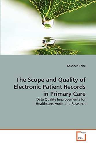 The Scope and Quality of Electronic Patient Records in Primary Care: Data Quality Improvements for Healthcare, Audit and Research