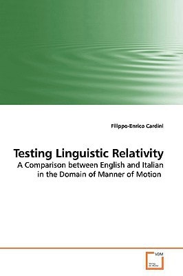 Testing Linguistic Relativity A Comparison Between English and Italian in the Domain of Manner of Motion