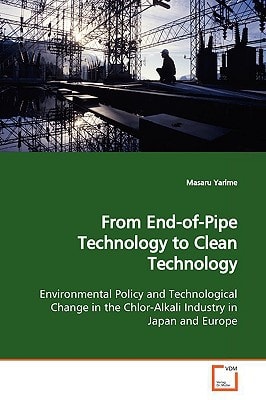 From End-of-Pipe Technology to Clean Technology: Environmental Policy and Technological Change in the Chlor-Alkali Industry in Japan and Europe