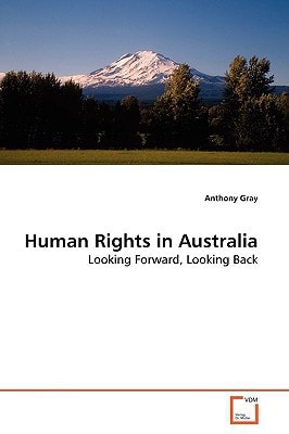 Human Rights in Australia Looking Forward, Looking Back