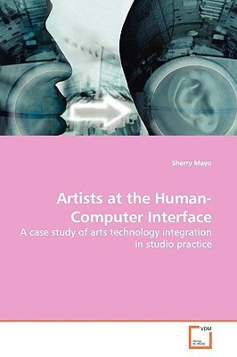 Studio Artists at the Human-Computer Interface: A case study of arts technology integration in studio practice