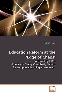 Education Reform at the "Edge of Chaos": Constructing ETCH (Education Theory Complexity Hybrid)for an optimal learning environment