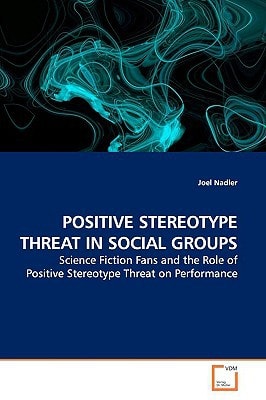POSITIVE STEREOTYPE THREAT IN SOCIAL GROUPS: Science Fiction Fans and the Role of Positive Stereotype Threat on Performance