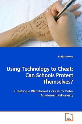 Using Technology to Cheat: Can Schools Protect Themselves?: Creating a Blackboard Course to Deter Academic Dishonesty